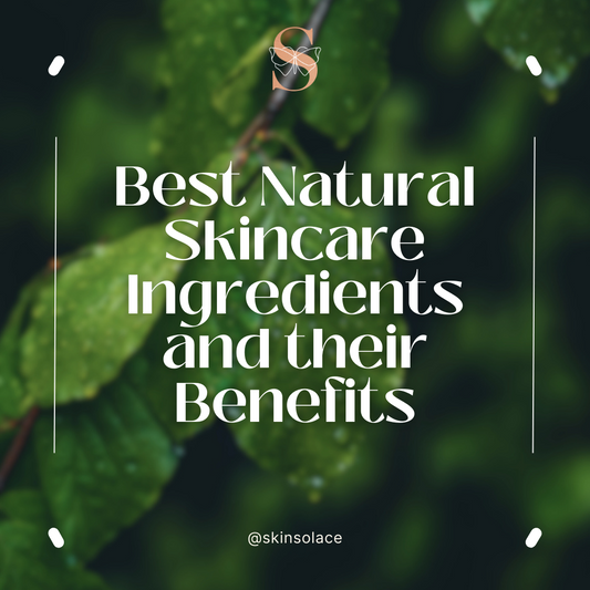 Best Natural Skincare Ingredients and their Benefits